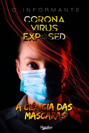 A CIÊNCIA DAS MÁSCARAS – CORONAVIRUS EXPOSED 2